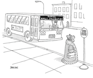 Cartoon with a king at a bus stop waiting for a bus that is displaying the destination 'total world domination' symbolising the importance of ambition in the context of promotion and pay rises